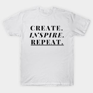 "Create. Inspire. Repeat." Text T-Shirt